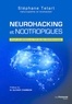 Stéphane Tétart - Neurohacking et nootropiques - Pour un cerveau au top de ses performances.