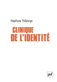 Stéphane Thibierge - Clinique de l'identité - Psychoses, identité sexuelle et lien social.