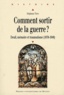 Stéphane Tison - Comment sortir de la guerre ? - Deuil, mémoire et traumatisme (1870-1940).