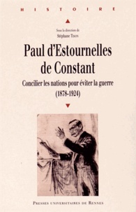 Paul dEstournelles de Constant - Concilier les nations pour éviter la guerre (1878-1924).pdf