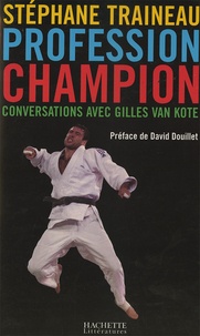Stéphane Traineau - Profession Champion - Conversations avec Gilles van Kote.