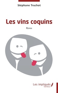 Stéphane Truchot - Les vins coquins.