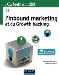 Stéphane Truphème et Philippe Gastaud - La boîte à outils de l'inbound marketing et du growth hacking.