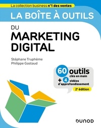 Stéphane Truphème et Philippe Gastaud - La boîte à outils du Marketing digital.