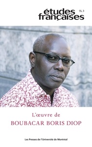 Stéphane Vachon et Josias Semujanga - Études françaises. Volume 55, numéro 3, 2019 - L’oeuvre de Boubacar Boris Diop.