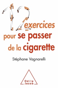 Stéphane Vagnarelli - 12 Exercices pour se passer de la cigarette.
