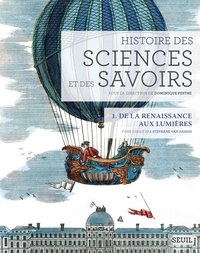 Stéphane Van Damme - Histoire des sciences et des savoirs - Tome 1, De la Renaissance aux Lumières.