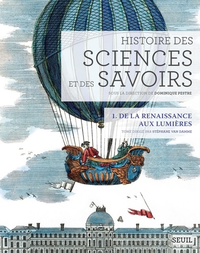 Histoire des sciences et des savoirs. Tome 1, De la Renaissance aux Lumières