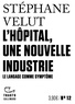 Stéphane Velut - L’hôpital, une nouvelle industrie - Le langage comme symptôme.