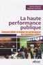 Stéphane Verdoux et Patrick Iribarne - La haute performance publique - Comment piloter et évaluer les performances des organismes publics.