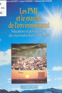 Stéphane Villecroze et Olivier Dupont - Les PME et le marché de l'environnement - Situation et perspectives des éco-industries en France.