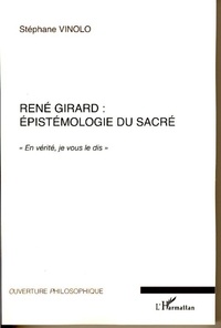 Stéphane Vinolo - René Girard : épistémologie du sacré - "En vérité, je vous le dis".