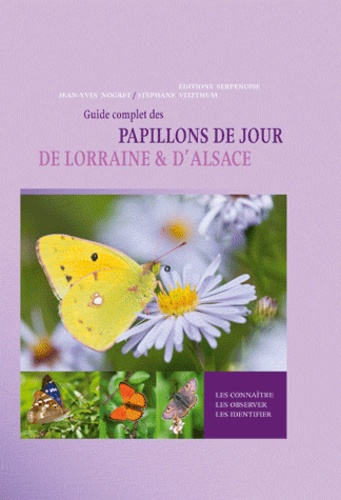 Stéphane Vitzthum et Jean-Yves Nogret - Guide complet des papillons de jour de Lorraine et d'Alsace.