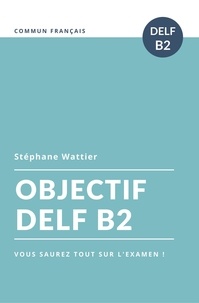  Stéphane Wattier - Objectif DELF B2.