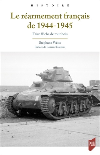Le réarmement français de 1944-1945. Faire flèche de tout bois