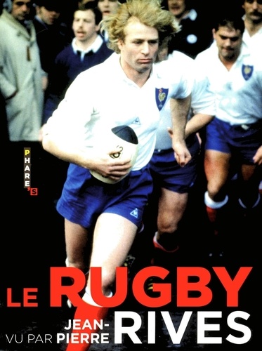 Stéphane Weiss et Olivier Villepreux - Le rugby vu par Jean-Pierre Rives.