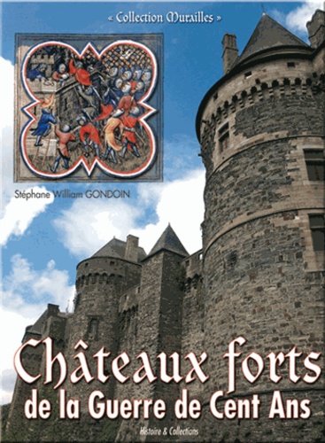 Stéphane-William Gondoin - Châteaux forts de la guerre de Cent Ans.