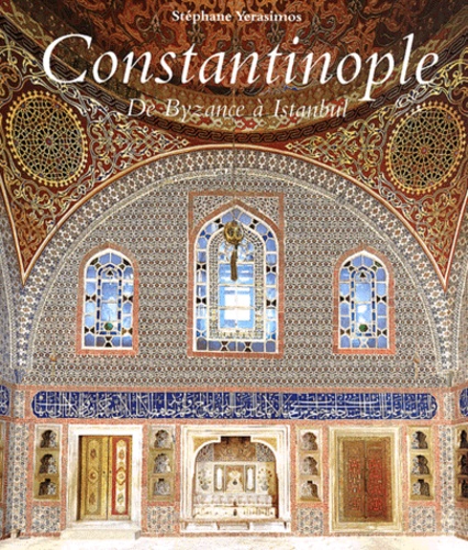 Stéphane Yerasimos - Constantinople. De Byzance A Istanbul.