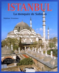Stéphane Yerasimos - Istanbul - La mosquée de Soliman.