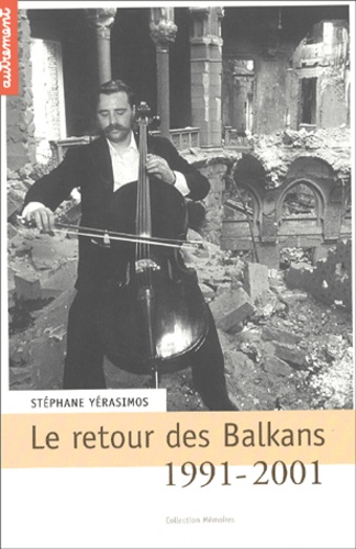 Stéphane Yerasimos - Le retour des Balkans 1991-2001.