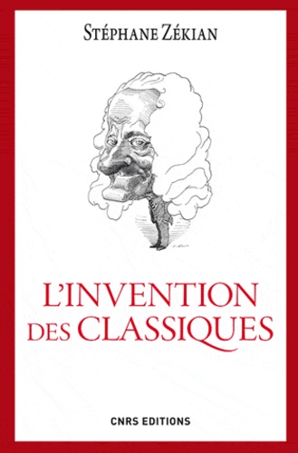 L'invention des classiques. Le "siècle de Louis XIV" existe-t-il ?