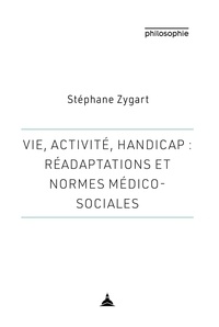 Stéphane Zygart - Vie, activité, handicap : réadaptations et normes médico-sociales.