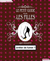 Le petit guide pour les filles qui veulent arrêter de fumer ?