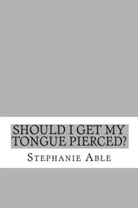 Should I Get my Tongue Pierced?