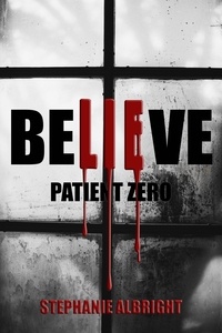  Stephanie Albright - Patient Zero - Believe.