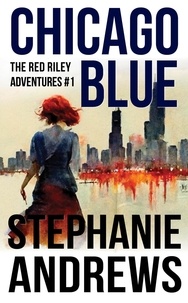  Stephanie Andrews - Chicago Blue - Red Riley Adventures, #1.