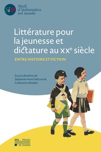 Stéphanie Anne Delcroix et Costantino Maeder - Littérature pour la jeunesse et dictature au XXe siècle - Entre histoire et fiction.