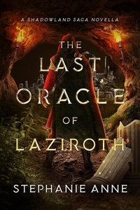  Stephanie Anne - The Last Oracle of Laziroth - Shadowland Saga, #2.5.