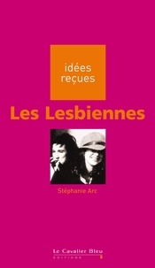 Stéphanie Arc - LESBIENNES (LES) -PDF - idées reçues sur les lesbiennes.