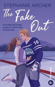Ebook files téléchargement gratuit The Fake Out - Une nouvelle romance dans l'univers du hockey par Stéphanie Archer PDF par Stephanie Archer
