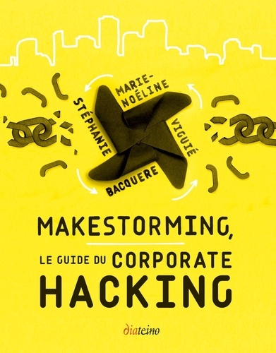 Makestorming. Le guide du corporate hacking