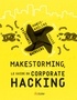 Stéphanie Bacquere et Marie-Noéline Viguié - Makestorming - Le guide du corporate hacking.