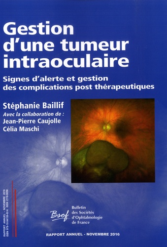 Stéphanie Baillif - Gestion d'une tumeur intraoculaire - Rapport annuel des sociétés d'ophtalmologie de France.