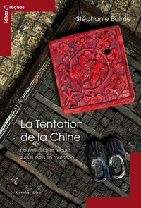 Stéphanie Balme - La Tentation de la chine - nouvelles idees recues - idées reçues sur la Chine.