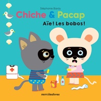 Stéphanie Bardy - Chiche & Pacap  : Aïe ! Les bobos !.