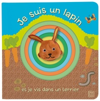 Stéphanie Bardy et Claire Allouch - Je suis un lapin et je vis dans un terrier.