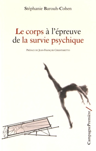 Stéphanie Barouh-Cohen - Le corps à l'épreuve de la survie psychique.