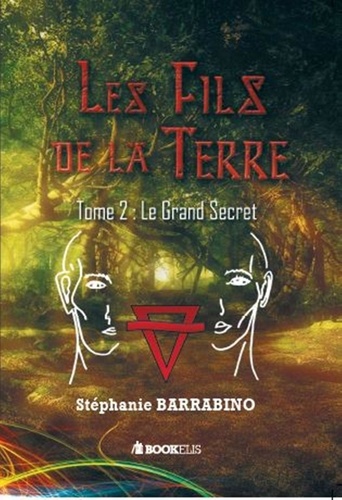 Stéphanie Barrabino - Les Fils de la terre Tome 2 : Le grand secret.