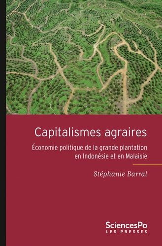 Capitalismes agraires. Economie politique de la grande plantation en Indonésie et en Malaisie
