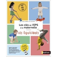 Stéphanie Barrau et Fabrice Delsahut - L'EPS à l'école maternelle - PS-MS-GS - Les équilibres.