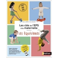 Stéphanie Barrau et Fabrice Delsahut - Les clés de l'EPS à la maternelle - Les équilibres.