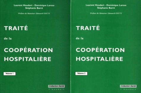 Stéphanie Barré et Laurent Houdart - Traite De La Cooperation Hospiteliere. 2 Volumes.