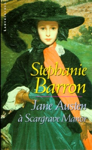 Stephanie Barron - Jane Austen à Scargrave Manor.