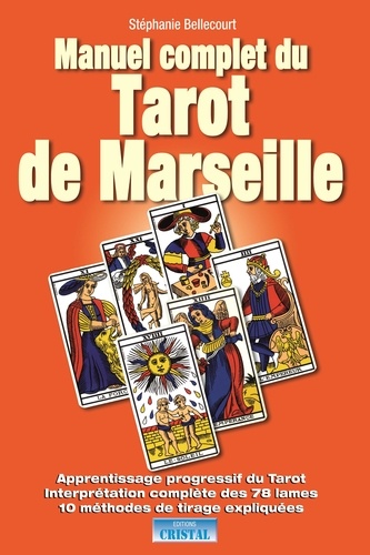 Stéphanie Bellecourt - Manuel complet du tarot de Marseille.