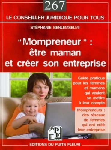 Stéphanie Benlemselmi - "Mompreneur" : être maman et créer son entreprise - Guide pratique pour les femmes et mamans qui veulent se mettre à leur compte.