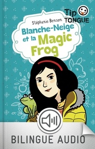 Stéphanie Benson et Julien Castanié - TIP TONGUE ROMA  : Blanche-Neige et la Magic Frog.